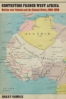 Image for Contesting French West Africa: Battles Over Schools and the Colonial Order, 1900-1950