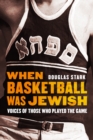 Image for When Basketball Was Jewish: Voices of Those Who Played the Game