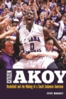 Image for Citizen Akoy  : basketball and the making of a South Sudanese American