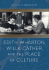 Image for Edith Wharton, Willa Cather, and the Place of Culture