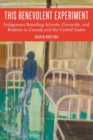 Image for This Benevolent Experiment : Indigenous Boarding Schools, Genocide, and Redress in Canada and the United States