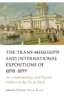 Image for The Trans-Mississippi and International Expositions of 1898-1899: art, anthropology, and popular culture at the Fin de Siáecle