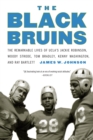 Image for Black Bruins: The Remarkable Lives of UCLA&#39;s Jackie Robinson, Woody Strode, Tom Bradley, Kenny Washington, and Ray Bartlett