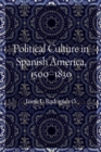 Image for Political culture in Spanish America, 1500-1830