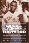 Image for The pitcher and the dictator  : Satchel Paige&#39;s unlikely season in the Dominican Republic