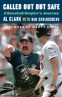 Image for Called out but safe  : a baseball umpire&#39;s journey