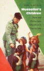 Image for Mussolini&#39;s children  : race and elementary education in fascist Italy