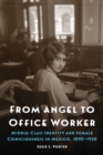Image for From Angel to Office Worker: Middle-Class Identity and Female Consciousness in Mexico, 1890-1950