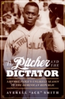Image for Pitcher and the Dictator: Satchel Paige&#39;s Unlikely Season in the Dominican Republic