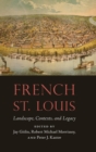 Image for French St. Louis  : landscape, contexts, and legacy