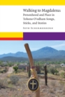 Image for Walking to Magdalena : Personhood and Place in Tohono O&#39;odham Songs, Sticks, and Stories