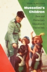 Image for Mussolini&#39;s Children: Race and Elementary Education in Fascist Italy