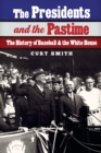 Image for Presidents and the Pastime: The History of Baseball and the White House