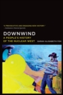Image for Downwind  : a people&#39;s history of the nuclear West