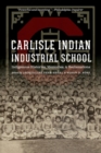 Image for Carlisle Indian Industrial School : Indigenous Histories, Memories, and Reclamations
