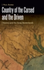 Image for Country of the cursed and the driven  : slavery and the Texas borderlands