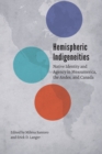 Image for Hemispheric Indigeneities: Native Identity and Agency in Mesoamerica, the Andes, and Canada