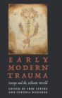 Image for Early modern trauma  : Europe and the Atlantic world