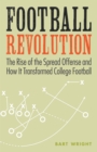 Image for Football revolution: the rise of the spread offense and how it transformed college football