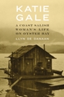 Image for Katie Gale: a Coast Salish woman&#39;s life on Oyster Bay