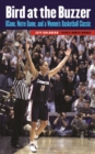 Image for Bird at the Buzzer: UConn, Notre Dame, and a Women&#39;s Basketball Classic