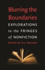 Image for Blurring the Boundaries: Explorations to the Fringes of Nonfiction