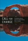 Image for Call for Change: The Medicine Way of American Indian History, Ethos, and Reality