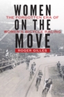 Image for Women on the Move: The Forgotten Era of Women&#39;s Bicycle Racing