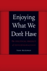 Image for Enjoying what we don&#39;t have: the political project of psychoanalysis