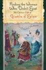 Image for Finding the woman who didn&#39;t exist: the curious life of Gisáele d&#39;Estoc