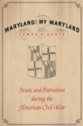 Image for Maryland, My Maryland : Music and Patriotism during the American Civil War
