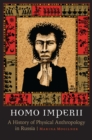 Image for Homo Imperii: A History of Physical Anthropology in Russia