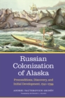 Image for Russian Colonization of Alaska: Preconditions, Discovery, and Initial Development, 1741-1799