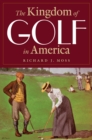 Image for The kingdom of golf in America