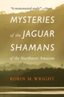 Image for Mysteries of the Jaguar Shamans of the Northwest Amazon