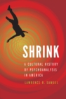Image for Shrink: A Cultural History of Psychoanalysis in America