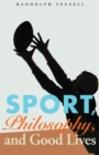 Image for Sport, Philosophy, and Good Lives