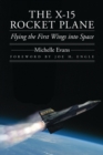 Image for The X-15 Rocket Plane: Flying the First Wings Into Space
