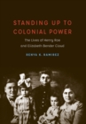 Image for Standing Up to Colonial Power : The Lives of Henry Roe and Elizabeth Bender Cloud