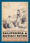 Image for California and Hawai&#39;i bound  : U.S. settler colonialism and the Pacific West, 1848-1959