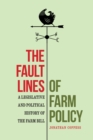 Image for Fault Lines of Farm Policy: A Legislative and Political History of the Farm Bill