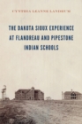 Image for The Dakota Sioux experience at Flandreau and Pipestone Indian schools
