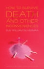 Image for How to Survive Death and Other Inconveniences