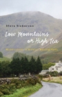 Image for Low Mountains or High Tea : Misadventures in Britain&#39;s National Parks