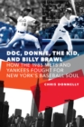 Image for Doc, Donnie, the Kid, and Billy Brawl: How the 1985 Mets and Yankees Fought for New York&#39;s Baseball Soul