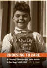Image for Choosing to Care : A Century of Childcare and Social Reform in San Diego, 1850-1950