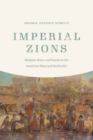 Image for Imperial Zions  : religion, race, and family in the American West and the Pacific