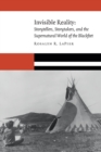 Image for Invisible Reality : Storytellers, Storytakers, and the Supernatural World of the Blackfeet
