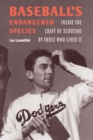 Image for Baseball&#39;s endangered species  : inside the craft of scouting by those who lived it