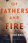 Image for Of fathers and fire: a novel